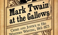 MARK TWAIN FORUM BOOK REVIEWS: “Mark Twain at The Gallows: Crime and Justice in His Western Writing” by Jarrod D. Roark