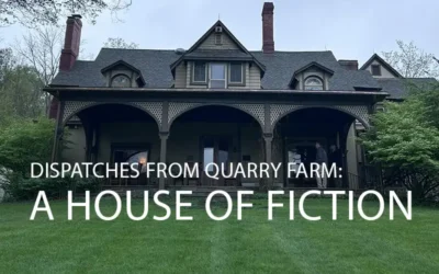 Dispatches From Quarry Farm: A House of Fiction